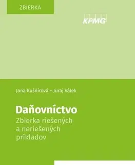 Dane, účtovníctvo Daňovníctvo - Zbierka riešených a neriešených príkladov - Jana Kušnírová,Juraj Válek
