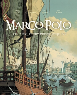 Komiksy Marco Polo 1: Chlapec, ktorý prežil svoje sny - É. Adam,D. Convard,F. Bono