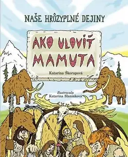 História Ako uloviť mamuta - Katarína Slaninková,Katarína Škorupová