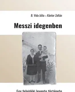 Druhá svetová vojna Messzi idegenben - Júlia B. Vida,Zoltán Kántor