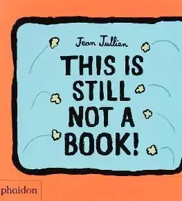 Leporelá, krabičky, puzzle knihy This Is Still Not A Book - Jean Jullien