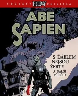 Komiksy Abe Sapien 2 - S ďáblem nejsou žerty a další příběhy - Mike Mignola,Kolektív autorov,Alexandra Niklíčková