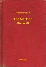Svetová beletria The Mark on the Wall - Virginia Woolf