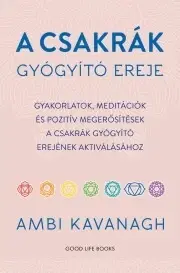 Duchovný rozvoj A csakrák gyógyító ereje - Ambi Kavanagh
