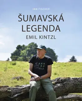 Biografie - ostatné Šumavská legenda Emil Kintzl - Jan Fischer