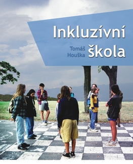 Pedagogika, vzdelávanie, vyučovanie Inkluzívní škola - Tomáš Houška