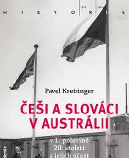 Slovenské a české dejiny Češi a Slováci v Austrálii v 1. polovině 20. století a jejich účast ve světových válkách - Pavel Kreisinger