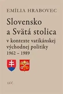 Slovenské a české dejiny Slovensko a Svätá stolica 2. doplnené a rozšírené vydanie - Emília Hrabovec
