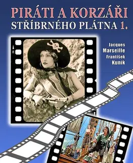 Film - encyklopédie, ročenky Piráti a korzáři stříbrného plátna 1. (1904-1960) - Jacques Marseille,František Kuník