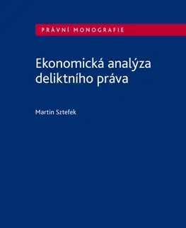 Ekonómia, manažment - ostatné Ekonomická analýza deliktního práva - Martin Sztefek