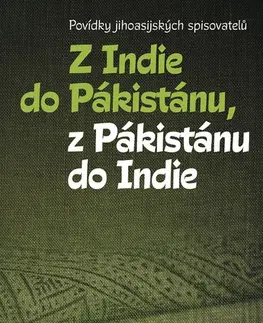 Novely, poviedky, antológie Z Indie do Pákistánu, z Pákistánu do Indie - neuvedený,Dagmar Marková