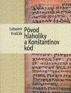 Literárna veda, jazykoveda Pôvod hlaholiky a Konštantínov kód - Ľubomír Kralčák