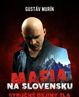História Mafia na Slovensku - Stručné dejiny zla - Gustáv Murín