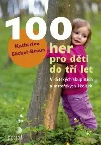 Rodičovstvo, rodina 100 her pro děti do tří let - Katharina Bäcker-Braun