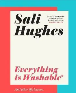 Rozvoj osobnosti Everything is Washable and Other Life Lessons - Sali Hughes