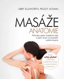 Masáže, wellnes, relaxácia Masáže - anatomie, 2. vydání - Abby Ellsworth,Peggy Altman