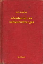 Svetová beletria Abenteurer des Schienenstranges - Jack London