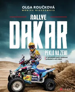Šport - ostatné Rallye Dakar: Peklo na zemi - Monika Nikodemová,Olga Roučková
