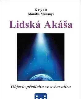 Ezoterika - ostatné Kryon - Lidská Akáša - Monika Muranyi