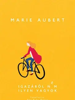 Novely, poviedky, antológie Igazából nem ilyen vagyok - Marie Aubert
