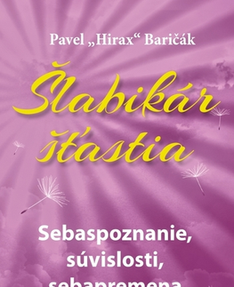 Rozvoj osobnosti Šlabikár šťastia 2. - Sebaspoznanie, súvislosti, sebapremena - Pavel Hirax Baričák