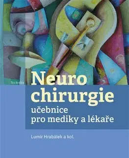 Pre vysoké školy Neurochirurgie - učebnice pro mediky a lékaře - Lumír Hrabálek,Kolektív autorov