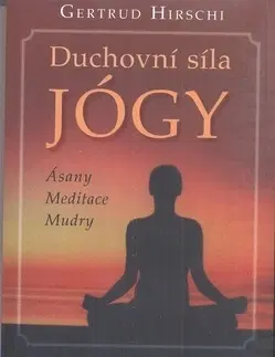 Joga, meditácia Duchovní síla JÓGY - Gertrud Hirschi