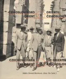 Slovenské a české dejiny Československo v Orientu: Orient v Československu 1918-1938 - Libor Jůn,Adela Jůnová-Macková