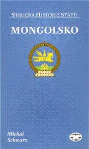 Svetové dejiny, dejiny štátov Mongolsko - stručná historie státu - Michal Schwarz