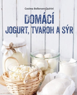 Kuchárky - ostatné Domácí jogurt, tvaroh a sýr - Cosima Bellersen Quirini