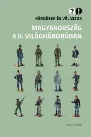 Svetové dejiny, dejiny štátov Kérdések és válaszok – Magyarország a II. világháborúban - Ignácz Károly,Paksa Rudolf
