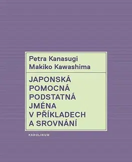 Pre vysoké školy Japonská pomocná podstatná jména v příkladech a srovnání - Petra Kanasugi,Makiko Kawashima