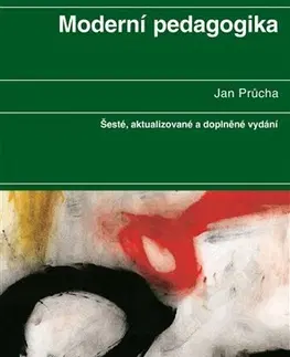 Pedagogika, vzdelávanie, vyučovanie Moderní pedagogika 6. vydání - Jan Průcha
