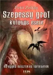 Detektívky, trilery, horory Szepessy gróf különös esete és egyéb misztikus történetek - Pető Zoltán