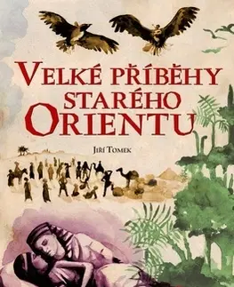 Bájky a povesti Velké příběhy starého Orientu - Jiří Tomek