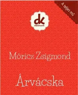 Dobrodružstvo, napätie, western Árvácska - Zsigmond Móricz