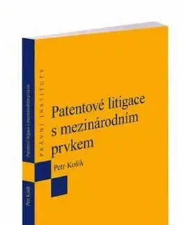 Právo ČR Patentové litigace s mezinárodním prvkem - Petr Košík