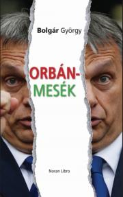 Politológia Orbán-mesék - György Bolgár