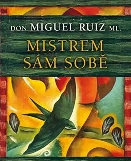 Duchovný rozvoj Mistrem sám sobě - Don Miguel Ruiz, ml.