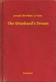 Svetová beletria The Drunkard's Dream - Joseph Sheridan Le Fanu