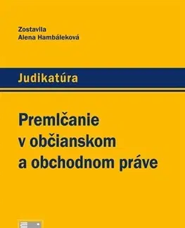 Občianske právo Premlčanie v občianskom a obchodnom práve - Alena Hambáleková