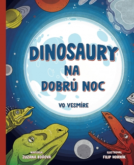 Rozprávky Dinosaury na dobrú noc – Vo vesmíre - Zuzana Boďová,Filip Horník