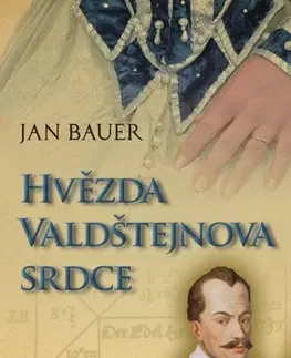 Historické romány Hvězda Valdštejnova srdce - Jan Bauer