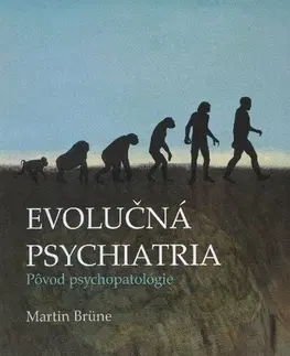 Medicína - ostatné Evolučná psychiatria - pôvod psychopatológie - Martin Brüne