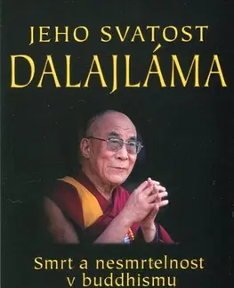 Buddhizmus Jeho svatost Dalajláma - Smrt a nesmrtelnost v Buddhismu