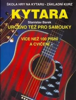 Hudba - noty, spevníky, príručky Kytara určeno též pro samouky - Stanislav Barek