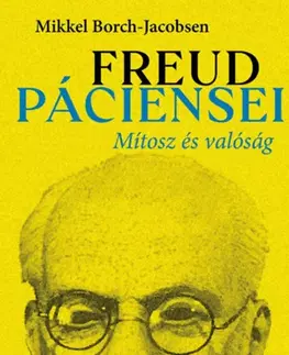 Osobnosti Freud páciensei - Mítosz és valóság - Mikkel Borch-Jacobsen