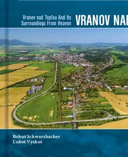 Obrazové publikácie Vranov nad Topľou a okolie z neba - Ľuboš Vyskoč,Bohuš Schwarzbacher
