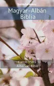 Kresťanstvo Magyar-Albán Biblia - TruthBeTold Ministry