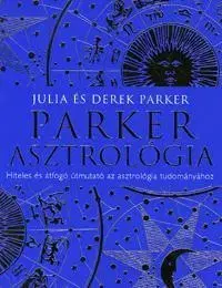 Náboženstvo - ostatné Parker Asztrológia Hiteles és átfogó útmutató az a - Derek Parker,Julia Parkerová
